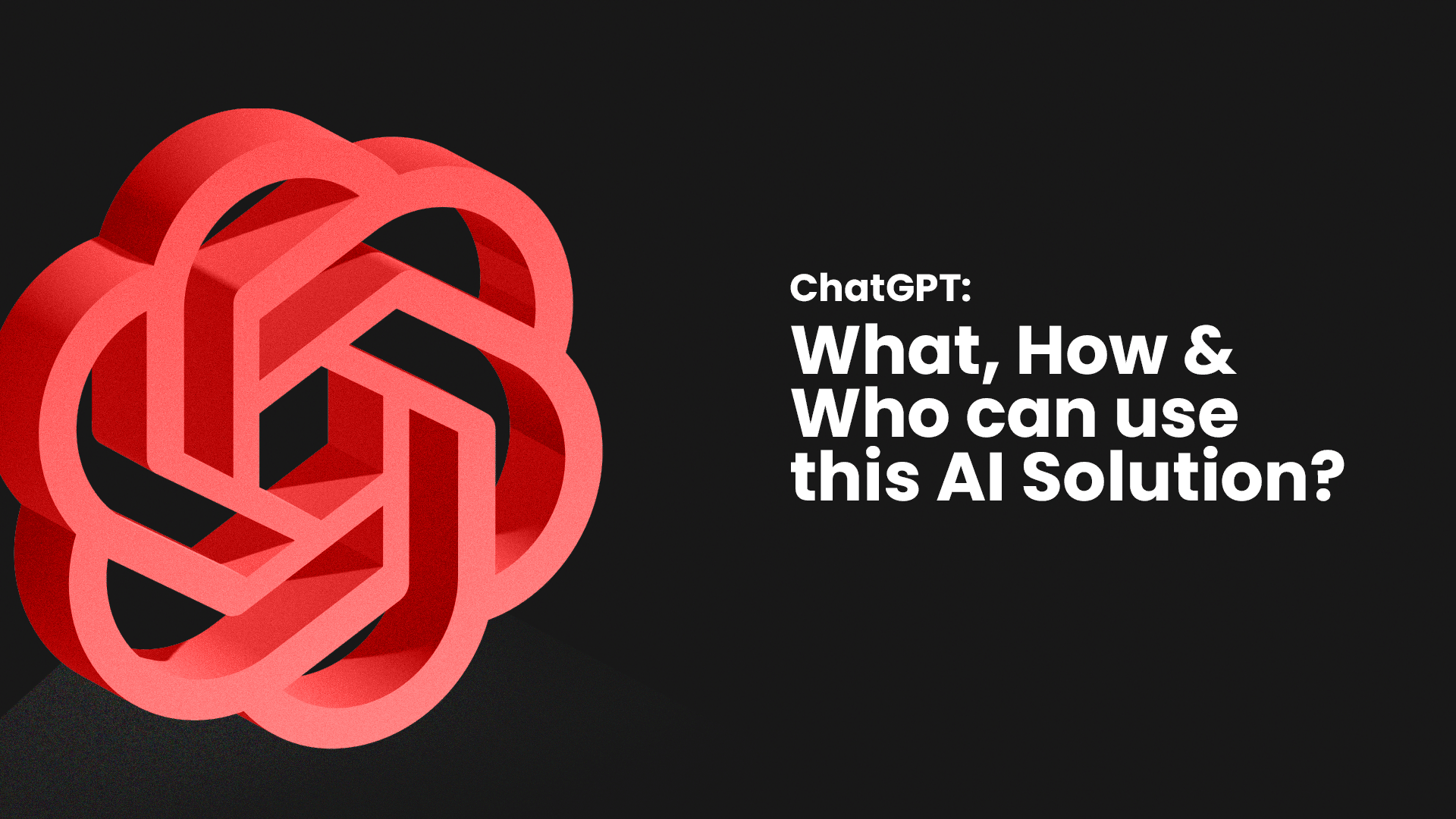 ChatGPT can be a boon to your business and career. Here’s why?