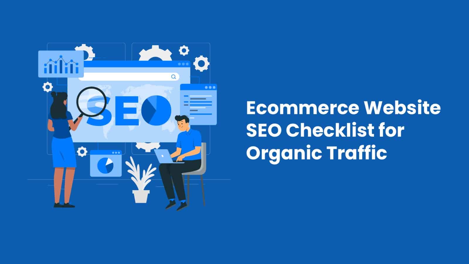 Ecommerce Website SEO Checklist: Your Perfect Guide to Optimized Online Stores