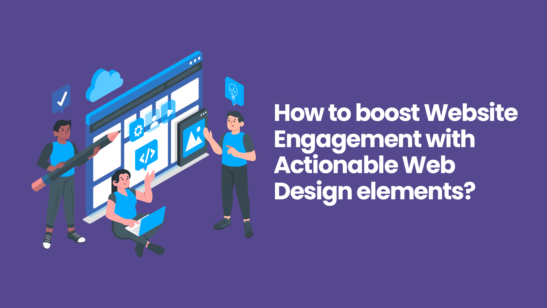 Understand Website Engagement &Web Design Strategically.